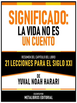 cover image of Significado--La Vida No Es Un Cuento--Resumen Del Capitulo Del Libro 21 Lecciones Para El Siglo XXI De Yuval Noah Harari